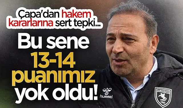 Samsunspor Futbol Direktörü Fuat Çapa'dan Hakem Kararlarına Sert Tepki