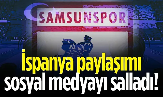 Samsunspor'un İspanya Paylaşımı Sosyal Medyayı Salladı! Rayo Maçı Öncesi...