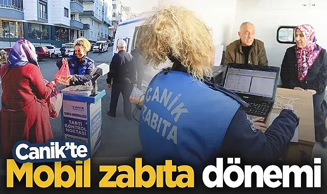 Canik'te Mobil Zabıta Dönemi: Talep ve Öneriler Yerinde Dinleniyor