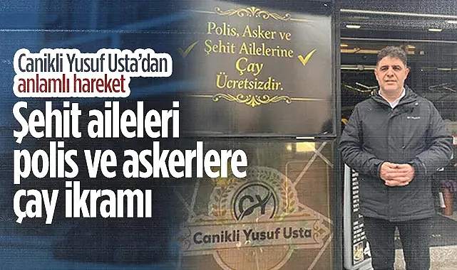Canikli Yusuf Usta?dan Örnek Vefa: Şehit Yakınları Ve Güvenlik Güçlerine Ücretsiz Çay