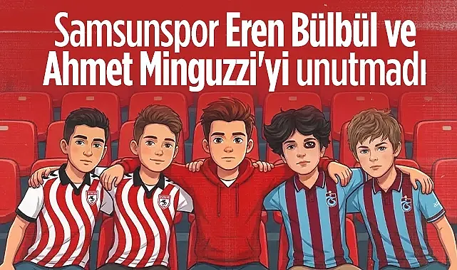 Duygulandıran Paylaşım! Samsunspor Eren Bülbül ve Ahmet Minguzzi'yi Unutmadı...