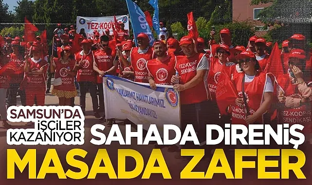 Samsun'da İşçiler Kazanıyor: Sahada Direniş Masada Zafer