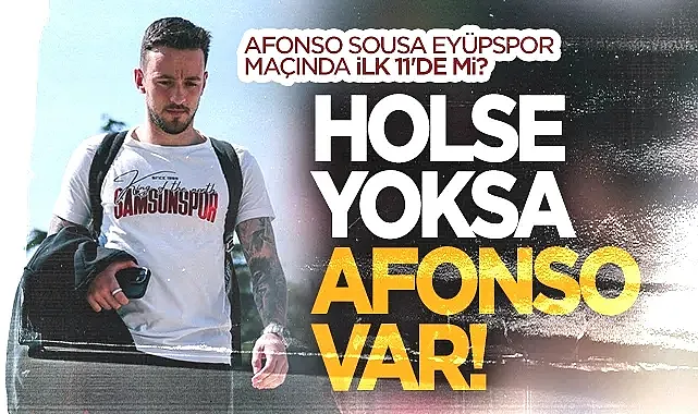 Samsunspor'da Afonso Sousa'ya Gün Doğdu: 11 İçin Hazır