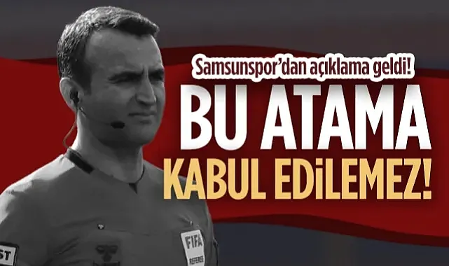 Samsunspor'dan Trabzonspor Maçı Öncesi TFF'ye Sert Tepki: Atilla Karaoğlan Ataması Kabul Edilemez
