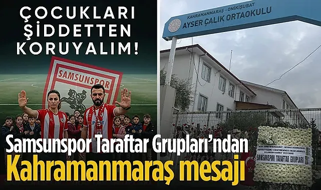 Samsunspor Taraftar Gruplarından Kahramanmaraş'taki Acı Olay İçin Anlamlı Mesaj