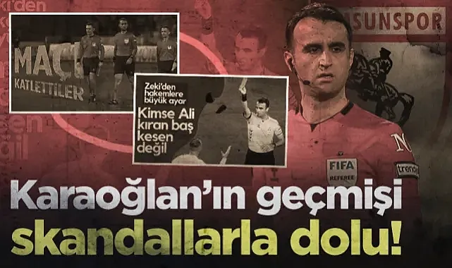 Samsunspor-Trabzonspor Maçına Atanan Karaoğlan'ın Geçmişi Skandallarla Dolu!
