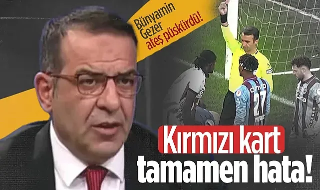 Samsunspor-Trabzonspor Maçının Ardından Bünyamin Gezer Ateş Püskürdü: Kırmızı Kart Tamamen Hata!