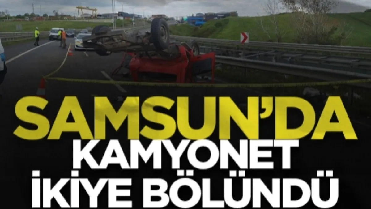 Bafra'da Kamyonet İkiye Bölündü: Genç Sürücü Kurtarılamadı!
