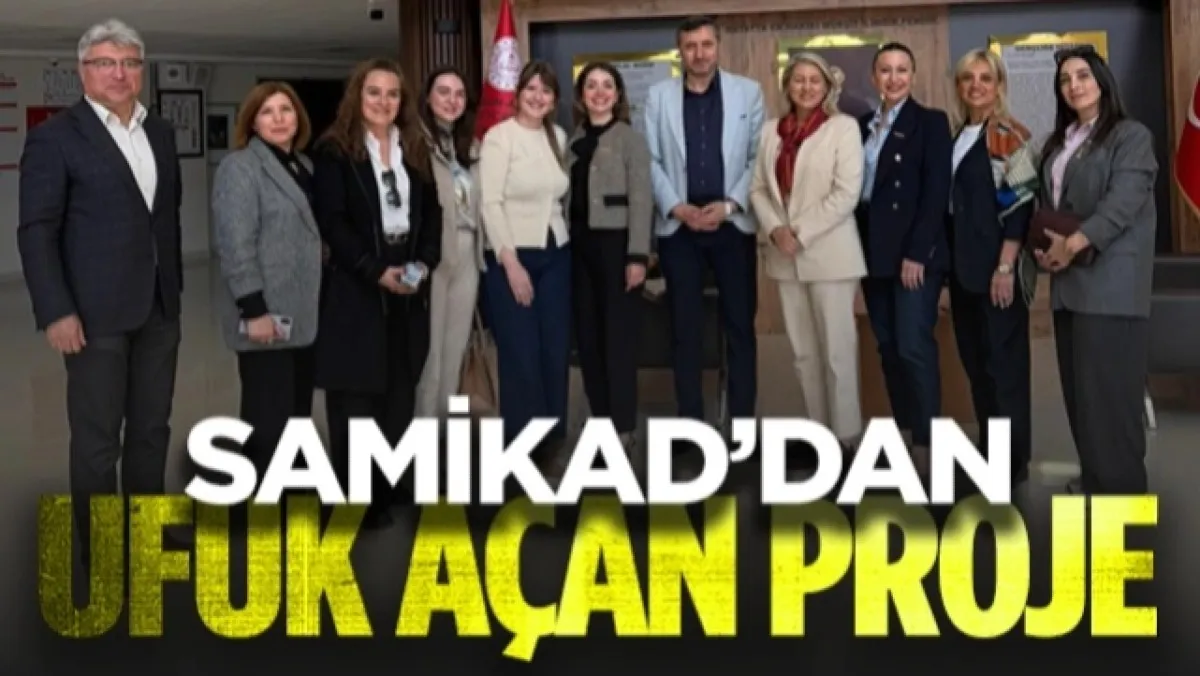 SAMİKAD'dan Ufuk Açan Proje