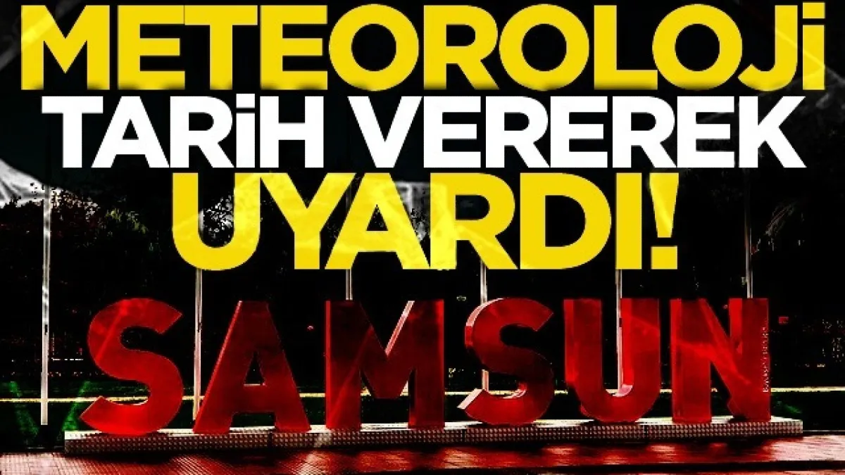 Samsun'da 6 Mayıs hava durumu: Sağanak uyarısı