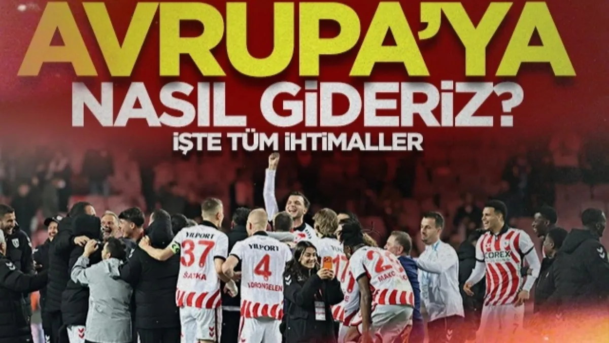 Samsunspor Avrupa'ya Nasıl Gider? İşte Tüm İhtimaller...