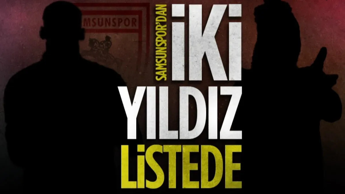 Samsunspor'dan İki Yıldız Birden Listede