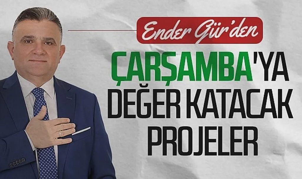 Ender Gür'den Çarşamba'ya Değer Katacak Projeler