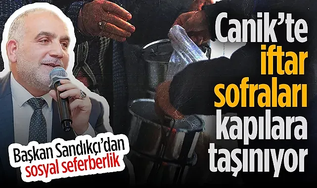 Canik Belediye Başkanı İbrahim Sandıkçı'dan İftar Yemeği Seferberliği