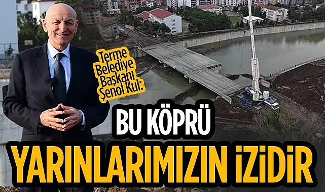 Terme Belediye Başkanı Şenol Kul Bulvar Yolu Köprüsü İnşaatını İnceledi