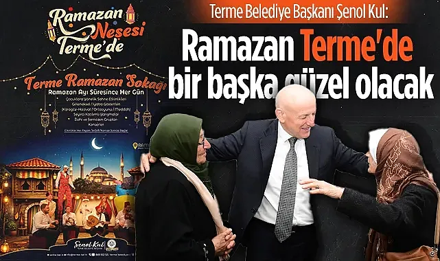Terme Belediye Başkanı Şenol Kul: Ramazan Terme'de Bir Başka Güzel Olacak