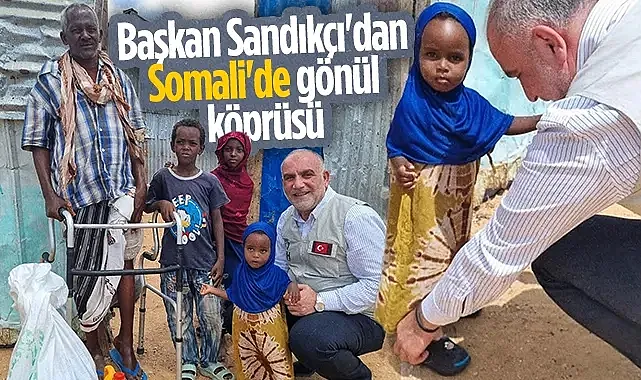 Canik Belediye Başkanı İbrahim Sandıkçı'dan Somali'ye Yardım Ziyareti