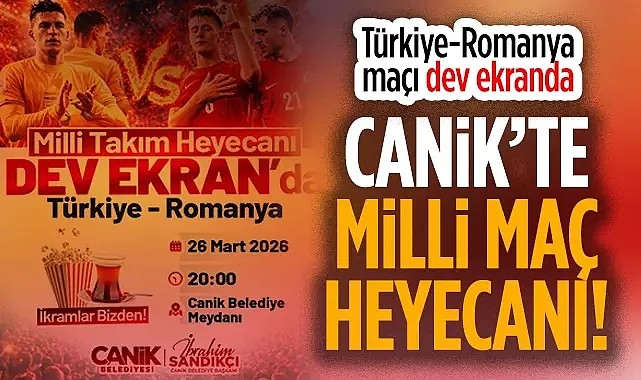 Canik'te Milli Maç Heyecanı: Türkiye-Romanya Maçı Dev Ekranda