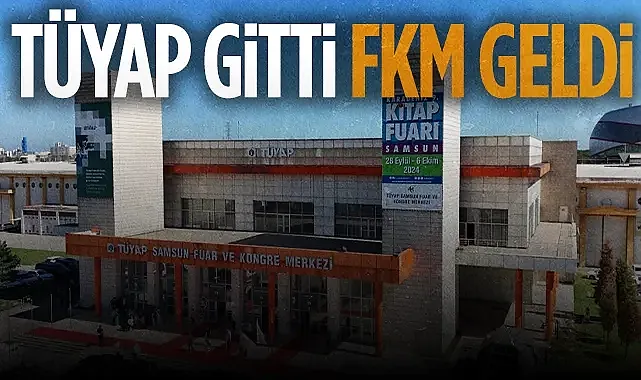 Samsun Fuar Ve Kongre Merkezi'nde Yeni Dönem: TÜYAP Gitti FKM Geldi
