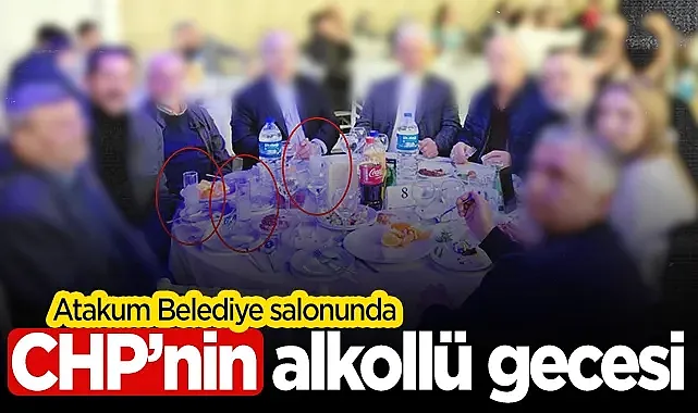 Atakum'da Belediye Salonunda CHP'nin Alkollü Gecesi