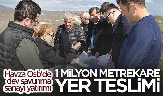 Havza Osb'de Dev Savunma Sanayii Yatırımı: 1 Milyon Metrekare Yer Teslimi
