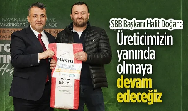 Samsun Büyükşehir Belediye Başkanı Halit Doğan: Üreticimizin Yanında Olmaya Devam Edeceğiz