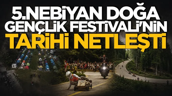 5. Nebiyan Doğa ve Gençlik Festivali’nin programı belli oldu