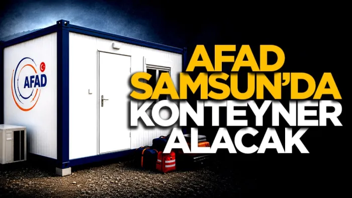 AFAD, Samsun'da afet konteyneri alacak