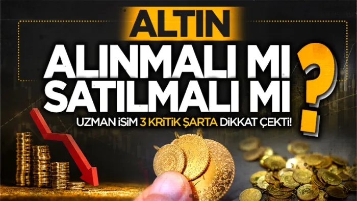 Altın alınmalı mı satılmalı mı: Kerem Aksoy'dan 3 kritik şart uyarısı D