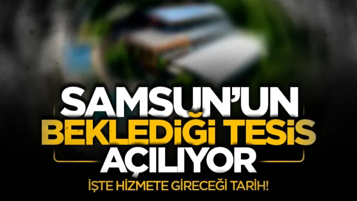 Canik Meşe Tesisleri yenilenen yüzüyle açılıyor: İşte hizmete gireceği tarih!