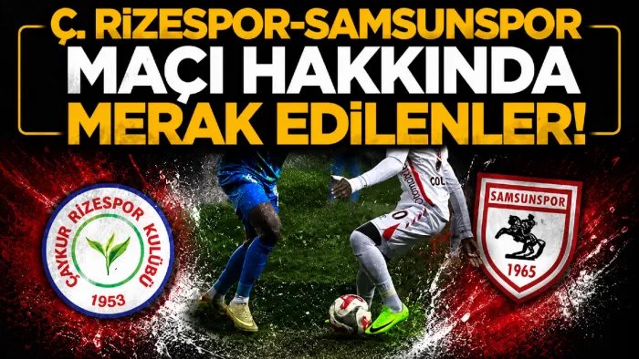 Çaykur Rizespor Samsunspor Maçı Ne Zaman Saat Kaçta Hangi Kanalda 