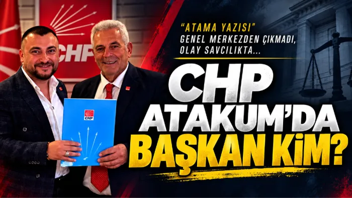 CHP Atakum’da başkan kim? Atama Yazısı" Genel Merkezden Çıkmadı, Olay Savcılıkta...