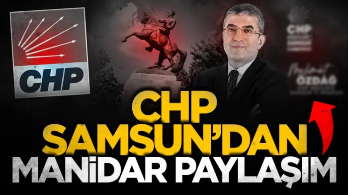 CHP Samsun’dan manidar paylaşım