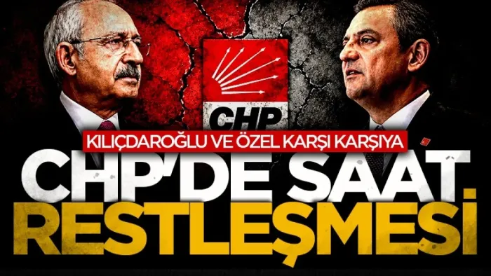 CHP'de saat 13.30 restleşmesi: Kılıçdaroğlu ve Özel karşı karşıya