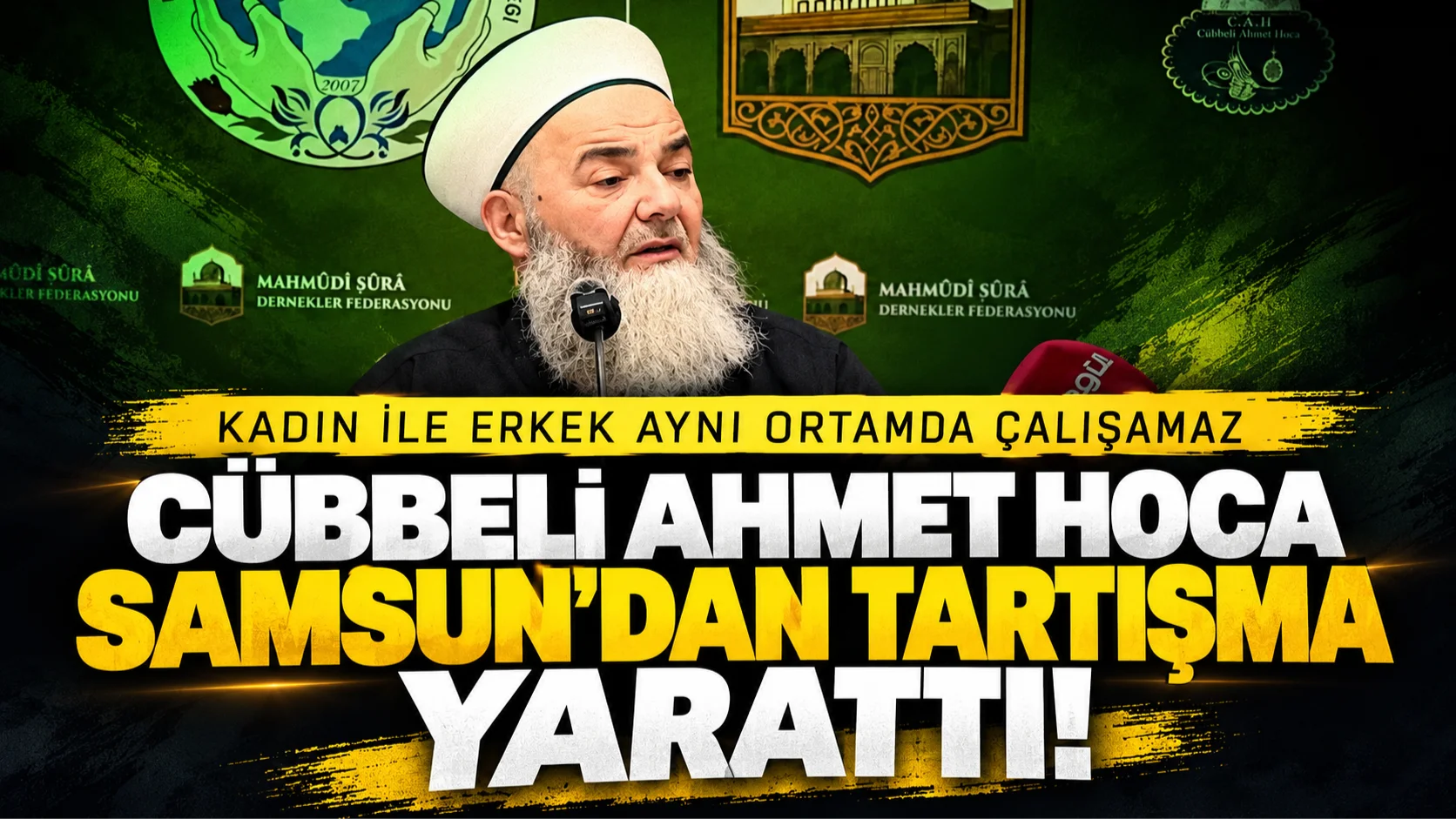Cübbeli Ahmet Hoca'dan Samsun'da tartışılacak sözler: Kadın ile Erkek Aynı Ortamda Çalışamaz!
