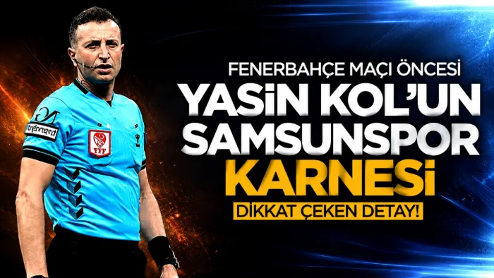 Fenerbahçe maçı öncesi Yasin Kol'un Samsunspor karnesi