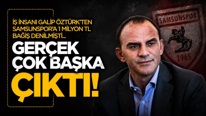 Galip Öztürk’ün Samsunspor’a 1 milyon TL desteği reklam anlaşması çıktı