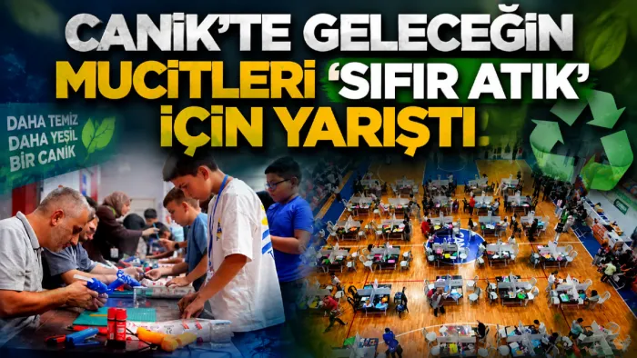 Geleceğin mucitleri Canik’te yarıştı!