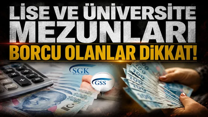 GSS borcunda lise ve üniversite mezunları dikkat!