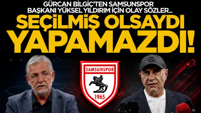 Gürcan Bilgiç’ten Samsunspor Başkanı Yüksel Yıldırım’ın planına eleştiri: Seçilmiş olsaydı yapamazdı!