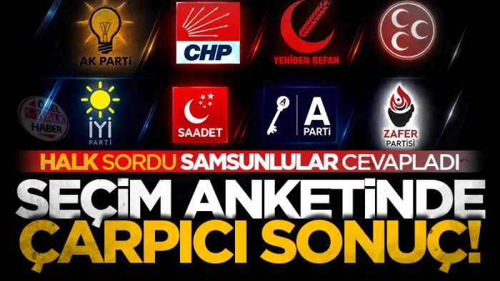 HALK sordu Samsunlular cevapladı: Seçim anketinde çarpıcı sonuç!