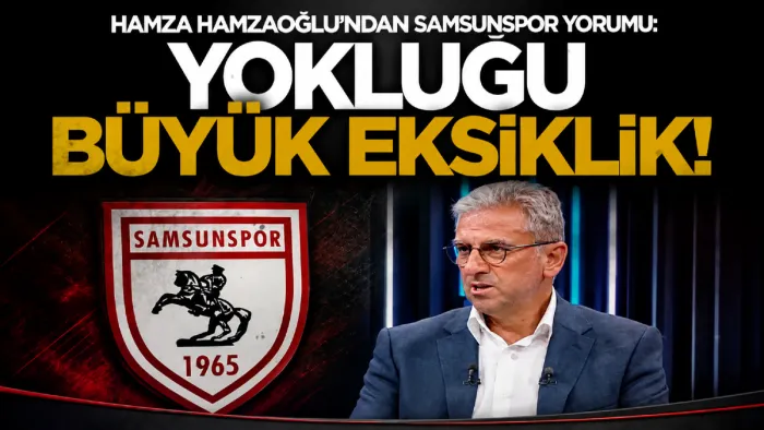 Hamza Hamzaoğlu’ndan Samsunspor yorumu: "Holse’nin yokluğu büyük eksiklik" 