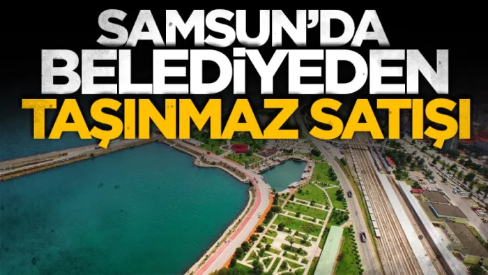 Havza Belediyesi 20 taşınmazı satışa çıkarıyor