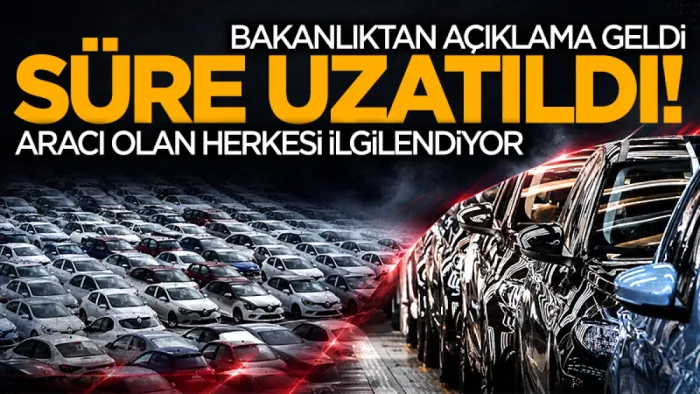 İkinci el araç satışında yeni karar: Bakanlık süreyi uzattı