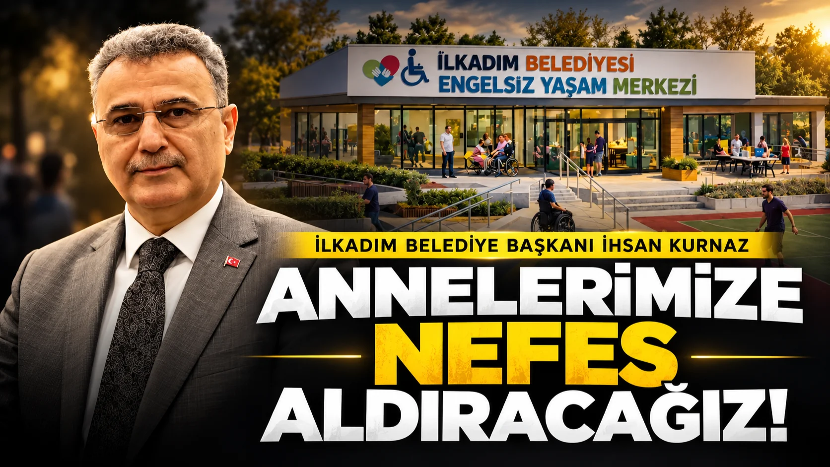 İlkadım Belediye Başkanı İhsan Kurnaz: Özel çocukların annelerine nefes aldıracağız