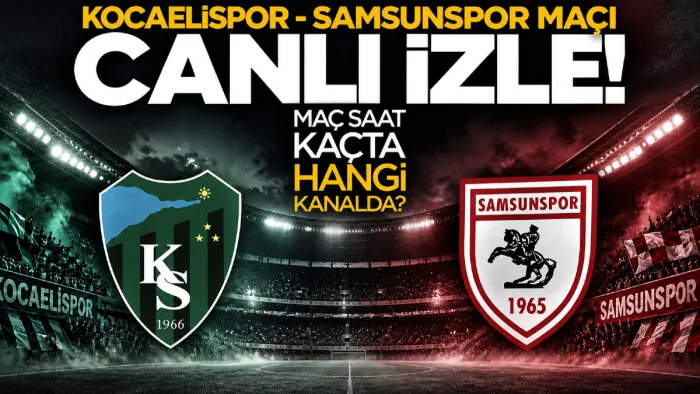 Kocaelispor-Samsunspor maçı saat kaçta, hangi kanalda? Canlı izle