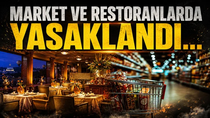 Market ve restoranlarda yeni dönem: 32 madde yasaklandı