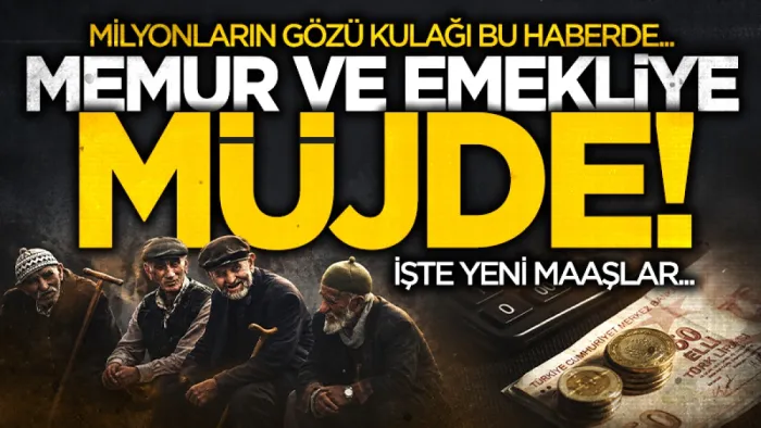 Memur ve emeklinin zam oranı netleşiyor: İşte yeni maaşlar