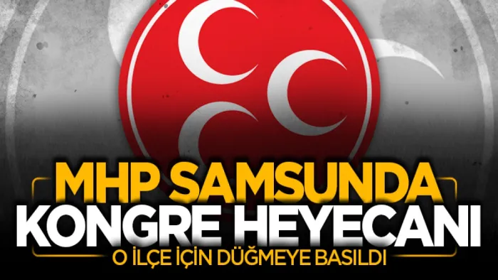 MHP Samsun’da kongre süreci Terme ile devam ediyor