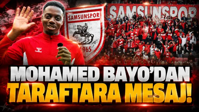 Mohamed Bayo’dan Samsunspor taraftarına Türkçe mesaj